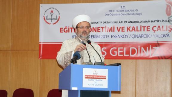 Diyanet İşleri Başkanı Mehmet Görmez, İmam Hatip Ortaokulları ve Anadolu İmam Hatip Liseleri Müdürleri Eğitim Yönetimi ve Kalite Çalıştayına katıldı