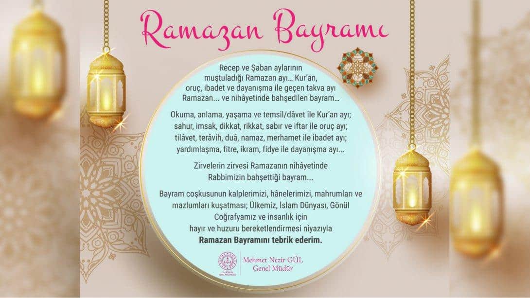 Genel Müdürüz Mehmet Nezir Gül 'ün Ramazan Bayramı Mesajı...